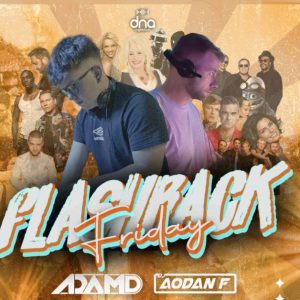 DNA Presents Flashback Friday Ft DJ Aodán F & Adam D